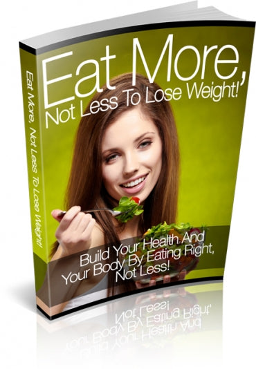 Eat More Not Less to Lose Weight-EBook Land