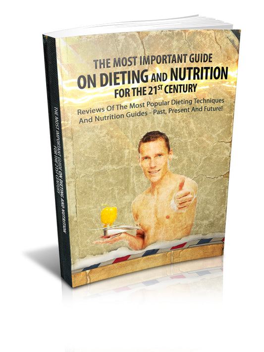 The Most Important Guide On Dieting And Nutrition